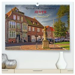 Reise durch Deutschland - Jever in Friesland (hochwertiger Premium Wandkalender 2026 DIN A2 quer), Kunstdruck in Hochglanz: Auf den Spuren des ... dieses Kleinod nahe der Nordseeküste legte.