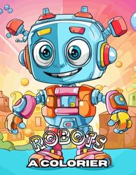 50 Robots à colorier tout en s'amusant !!:: Livre de coloriage pour les enfants de 5 à 12 ans et pour les adultes