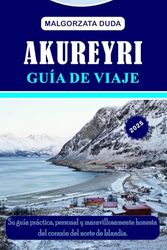 AKUREYRI GUÍA DE VIAJE 2025: Su guía práctica, personal y maravillosamente honesta del corazón del norte de Islandia.