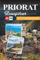 PRIORAT REISEFÜHRER 2026: Entdecken Sie hügelige Weinberge, Bergdörfer und Weltklasse-Weine in Kataloniens verstecktem Juwel