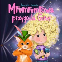 Mrumrumrowa Przygoda Ginny: Opowieść na Dobranoc dla Dzieci 4-8 lat z Bajecznymi Ilustracjami o Przygodach Małej Dziewczynki o Kędzierzawych Włosach i Jej Bajkowego Przyjaciela, Kota Louisa