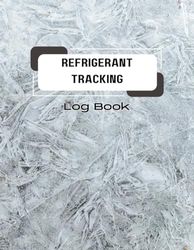 Refrigerant Tracking Log Book: Tracking Logbook for Professionals: Maintain Compliance. Organize and Monitor HVAC Refrigerants. Improved Efficiency: ... Manage Refrigerant Usage with Expertise