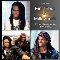 Ein Tribut an Milli Vanilli: Ein illustrierte Biografie