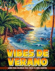 Vibes de Verano Libro De Colorear Para Adultos: Vibra Veraniega, Páginas De Colorear Para Adultos De Paisajes Naturales, Para Encontrar La Calma, ... Aliviar El Estrés Y Practicar Mindfulness.