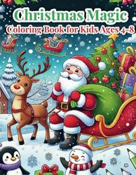 Christmas Magic Coloring Book for Kids Ages 4-8: 30+ Festive Designs for All: Santa, Reindeer, Snowmen & More | Kids to Adults | 8.5x11" | Holiday Gift Cute Holiday Pictures