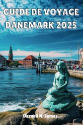 GUIDE DE VOYAGE DANEMARK 2025: Découvrez le charme de la Scandinavie