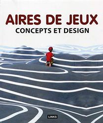 Aires de jeux. Concepts et design.