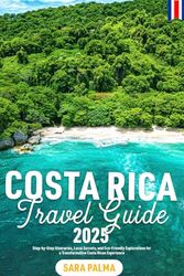 Costa Rica Travel Guide 2025: Step-by-Step Itineraries, Local Secrets, and Eco-Friendly Explorations for a Transformative Costa Rican Experience