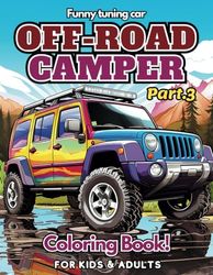 Fun Tuning Cars OFFROAD CAMPER Coloring Book (Part.3):: Funny book paperback in cartoon style for kids and adults (OFFROAD CAMPER, 4x4 camper, SUV Camper, off-road SUV)