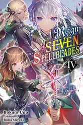 REIGN OF SEVEN SPELLBLADES LIGHT NOVEL 04: Volume 4