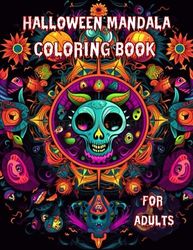 Halloween mandala coloring book for adults: Halloween coloring book with pumpkins, witches, haunted houses, skeletons
