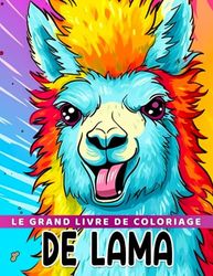 Le grand livre de coloriage de lama: Pages de coloriage d'animaux mignons pour tous les