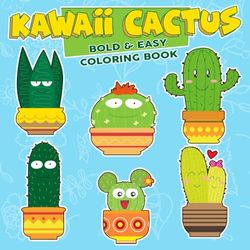 Kawaii Cactus Bold & Easy Coloring Book: Enjoy Basic Desert Plants Illustrations Coloring Pages | Perfect for Stress Relief and Simple Artistic Pleasure