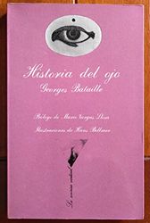 Historia Del Ojo: Prólogo de Mario Vargas Llosa. Ilustraciones de Hans Bellmer: 10