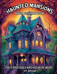 Haunted Mansions Adult Coloring Book: Spooky yet intricate designs of haunted houses and eerie landscapes