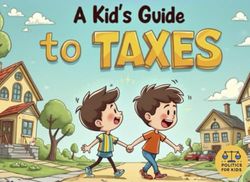 A Kids Guide To Taxes: Taxes might seem confusing, but this fun and simple guide helps kids understand why they matter!