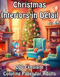 Christmas Interiors in Detail: 200 Exquisite Coloring Pages for Adults