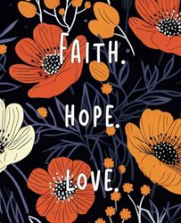 Faith Hope Love: A Blank Lined Journal