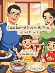 Dad's Survival Dinners: My Show and Tell Project