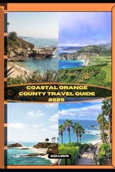 COASTAL ORANGE COUNTY TRAVEL GUIDE 2025