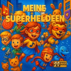 Meine Super Helden: - wo mutige Helden auf spannende Abenteuer treffen!