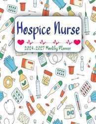 Hospice Nurse 2024-2027 Monthly Planner: Large Four Years Schedule Organizer for Nurses and Nursing Students From January 2024 to December 2027 With Federal Holidays