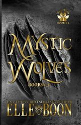 Mystic Wolves Books 1-3
