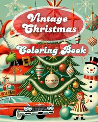 Vintage Christmas Coloring Book:: Bold, Simple, and Joyous Retro Holiday Scenes for Stress Relief and Relaxation