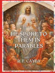 He Spoke to Them in Parables