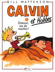 Calvin et Hobbes T4 (04): Debout Tas De Nouilles !