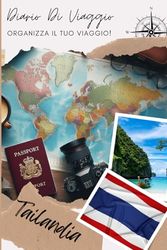Diario di Viaggio Tailandia: Un divertente pianificatore di viaggio per documentare il tuo viaggio | Diario da Compilare per Viaggio | Descrivi il tuo ... visitati, i pasti e incolla le tue foto...