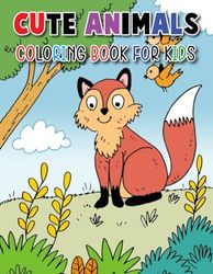 Cute animals Coloring Book For Kids: Wild Adventures: An Animal Coloring Book for Kids