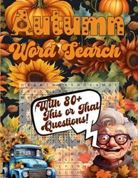 Autumn Word Search Book: 1200+ Fall Word Finds, These Fun and Festive Puzzles For Adults Are The Perfect Way To Celebrate The Cozy Season