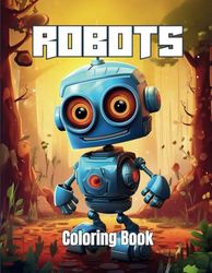 Robots Coloring Books: 40 Illustrations for Children Ages 4-8