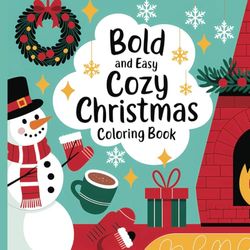Bold and Easy Cozy Christmas Coloring Book: Featuring Cute Images for all ages