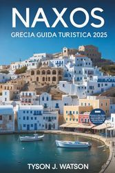 Guida turistica di Naxos Grecia 2025: Scopri la cultura, la cucina, i segreti locali e la bellezza della costa oltre la folla
