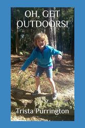 OH, GET OUTDOORS!