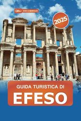 Guida turistica di Efeso 2025: Esplorando le antiche meraviglie storiche e i tesori culturali della Turchia, i consigli degli esperti, gli itinerari e i segreti locali
