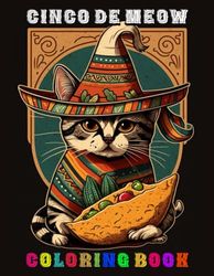 Cinco De Meow Coloring Book For Kids: Happy Cinco De Mayo, 30 Cute Mexican Cat Designs,Celebration of Mexican Heritage, 8.5"11"