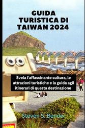 Guida turistica di Taiwan 2024: Svela l'affascinante cultura, le attrazioni turistiche e la guida agli itinerari di questa destinazione