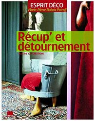 Récup et détournement: plus de 120 créations