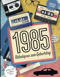 1985 - Rätselspaß zum Geburtstag: Perfektes Geschenk zum 40. Geburtstag mit Quiz, Kreuzworträtseln & 80er-Feeling