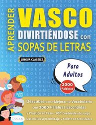 APRENDER VASCO DIVIRTIÉNDOSE CON SOPAS DE LETRAS - PARA ADULTOS - Descubre Cómo Mejorar tu Vocabulario con 2000 Palabras Escondidas y Practica en Casa ... de Aprendizaje y Folleto de Actividades