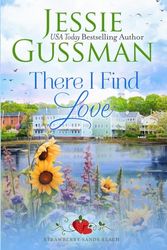 There I Find Love (Strawberry Sands Beach Romance Book 3) (Strawberry Sands Beach Sweet Romance) (3)