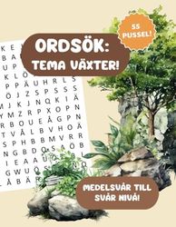 Ordsök - Tema Växter: 55 sökordspussel med ordjakt på svenska, medelsvår till svår nivå, Svenskapader Förlags Ordgömmor
