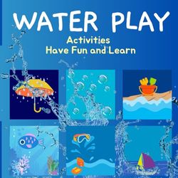 Preschool Activity Water Play Book (Early Education and Practice for children) - 39 fun interactive activities - promotes conversation, learning and ... early years professionals and home learning