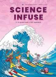Science infuse - tome 03: Le quantique, c'est magique