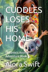 CUDDLES LOSES HIS HOME: Children's Animal Adventure Book
