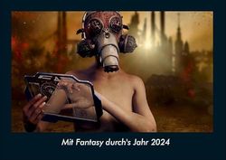 Mit Fantasy durch's Jahr 2024 Fotokalender DIN A4: Monatskalender mit Bild-Motiven aus unterschiedlichen Motiven, Grafiken und Zeichnungen