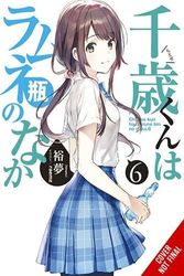 Chitose Is in the Ramune Bottle, Vol. 6: Volume 6